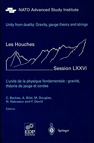 Unity from duality: gravity, gauge theory and strings : Les Houches, Session LXXVI, 30 July - 31 August 2001 = L'unite de la physique fondamentale: gravite, theorie de jauge et cordes