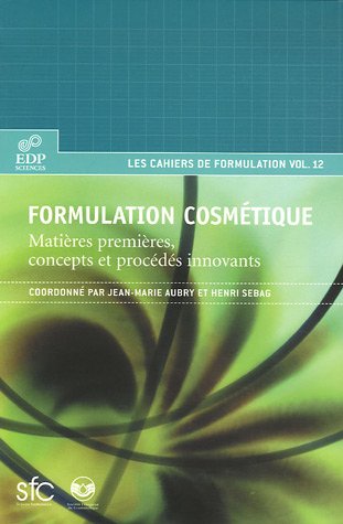 Formulation cosmétique : matières premières, concepts et procédés innovants