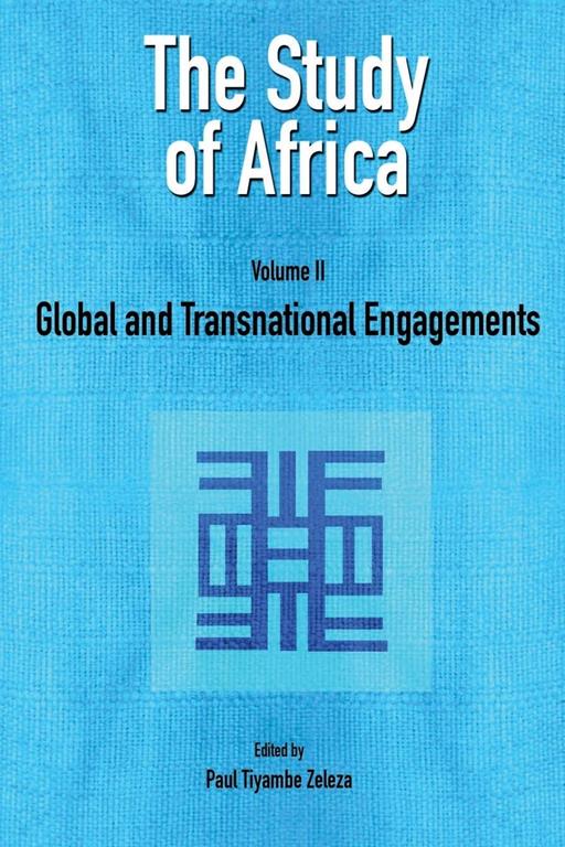 The Study of Africa Volume 2: Global and Transnational Engagements