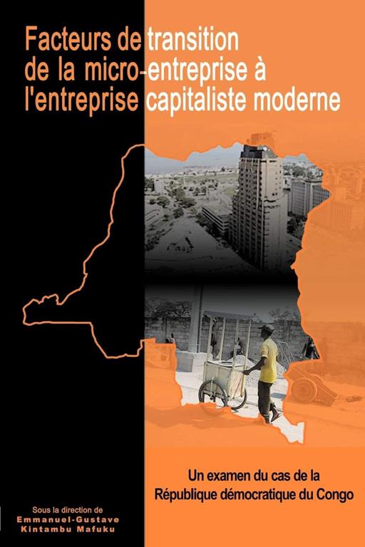 Facteurs de transition: de la micro-entreprise&agrave; l'entreprise capitaliste moderneen R&eacute;publique d&eacute;mocratique du Congo (French Edition)