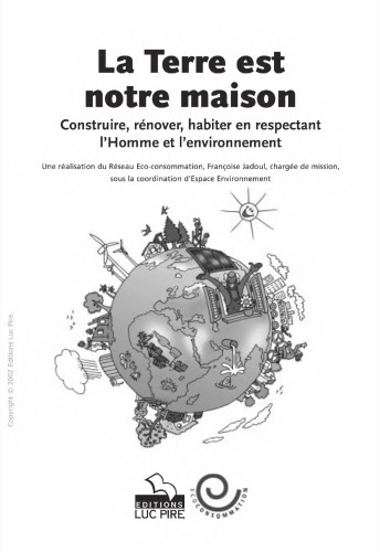 La terre est notre maison : construire, rénover, habiter en respectant l'homme et l'environnement