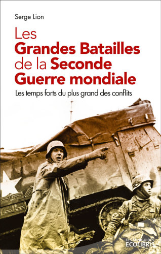 Les Grandes Batailles de La Seconde Guerre Mondiale