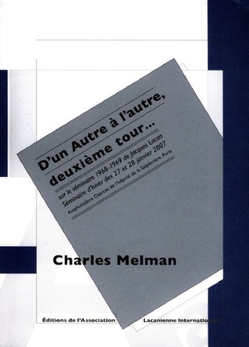 D'un autre à l'autre, deuxième tour ... : sur le séminaire 1968-1969 de Jacques Lacan, séminaire d'hiver des 27 et 28 janvier 2007, amphithéâtre Charcot de l'hôpital de la Salpêtrière, Paris