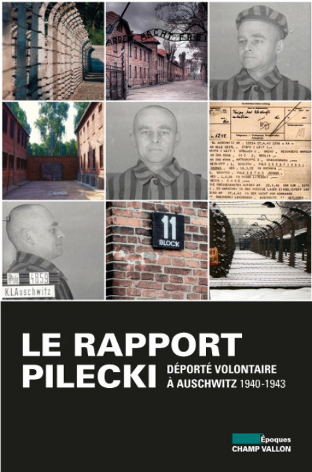 Le rapport Pilecki : déporté volontaire à Auschwitz, 1940-1943