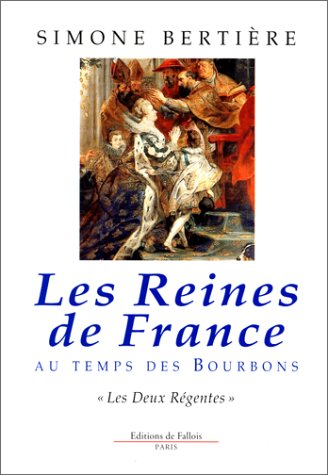 Les Reines De France Au Temps Des Bourbons