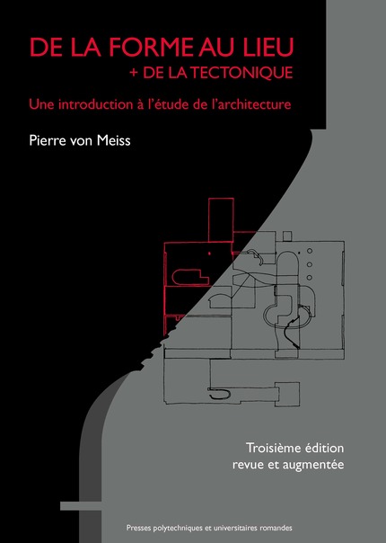 De la Forme Au Lieu + de la Tectonique 3e Éd.