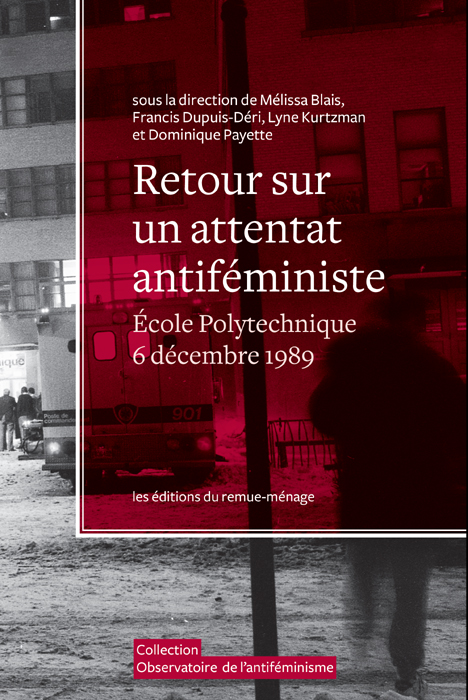 Retour sur un attentat antiféministe. École Polytechnique de Montréal, 6 décembre 1989