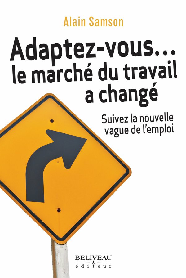 Adaptez-vous ... le marché du travail à changé.