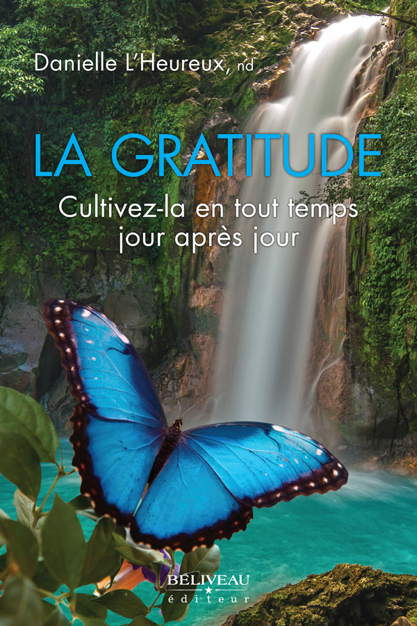 La gratitude : cultivez-la en tout temps jour après jour