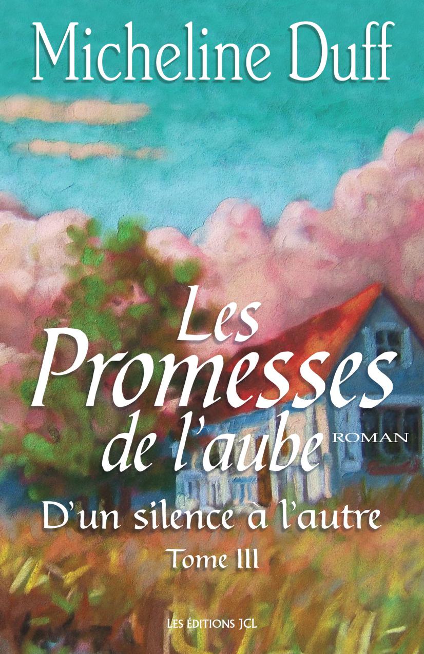 Les promesses de l'aube : d'un silence à l'autre, tome 3