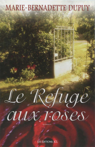 Le refuge aux roses : roman