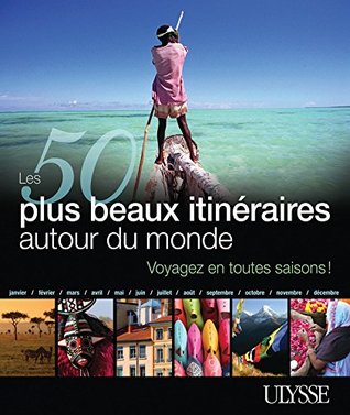 50 PLUS BEAUX ITINÉRAIRES AUTOUR DU MONDE (LES)