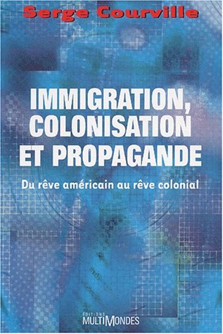 Immigration, Colonisation Et Propagande