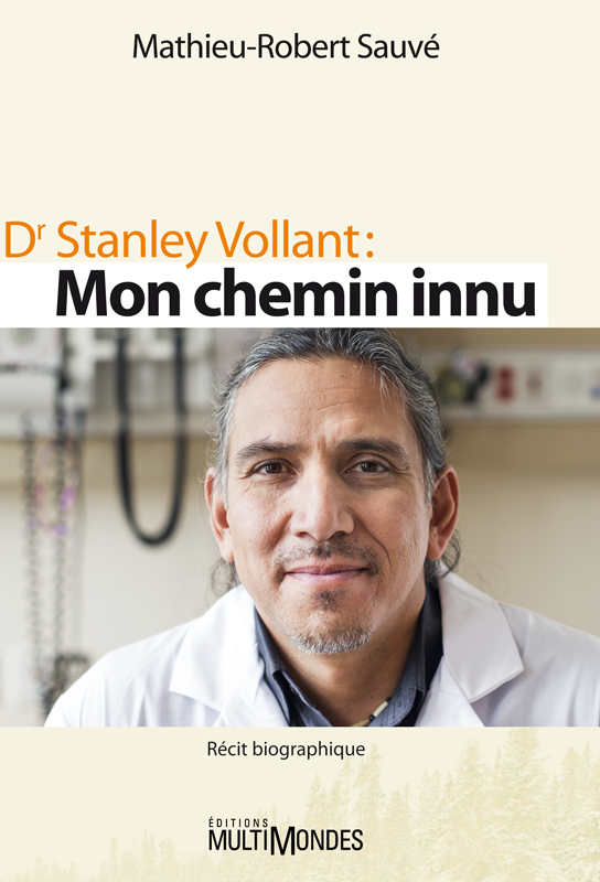 Dr Stanley Vollant : mon chemin innu.