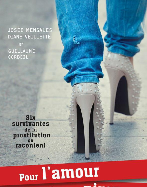 Pour l'amour de mon pimp... : six survivantes de la prostitution se racontent