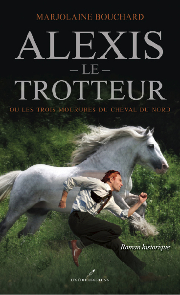 Alexis le trotteur, ou, Les trois mourures du cheval du Nord