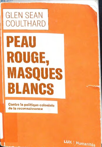 Peau rouge, masques blancs Contre la politique coloniale de la reconnaissance