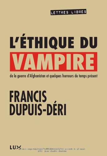 L'éthique du vampire : de la guerre d'Afghanistan et quelques horreurs de notre temps