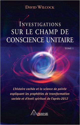 INVESTIGATIONS SUR LE CHAMP DE CONSCIENCE UNITAIRE T.01