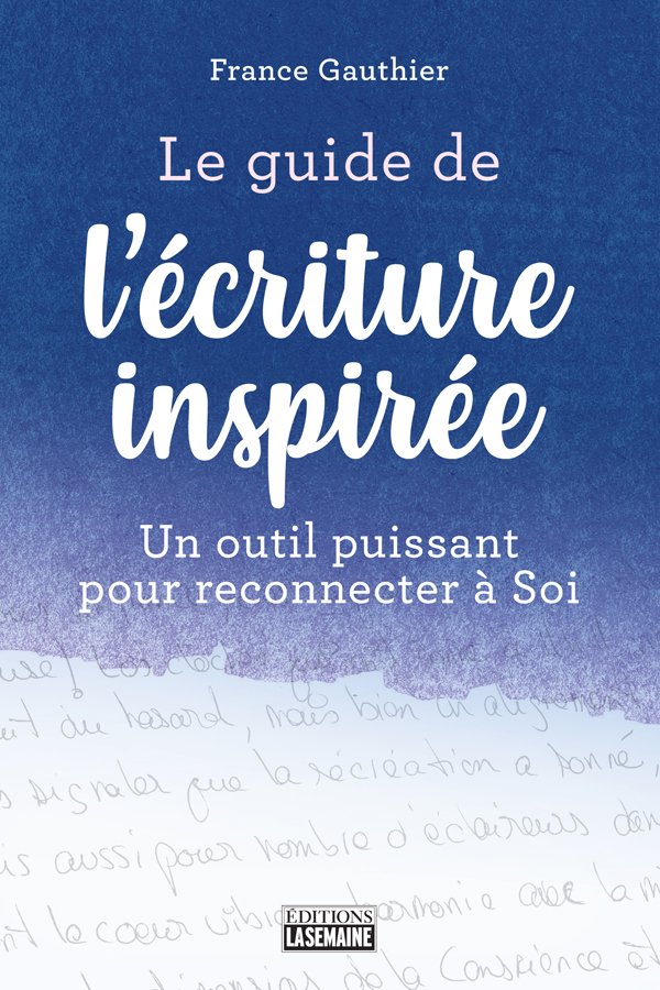 Le guide de l'écriture inspirée : un outil puissant pour reconnecter à soi