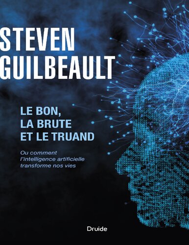 Le bon, la brute et le truand ou Comment l'intelligence artificielle transforme nos vies