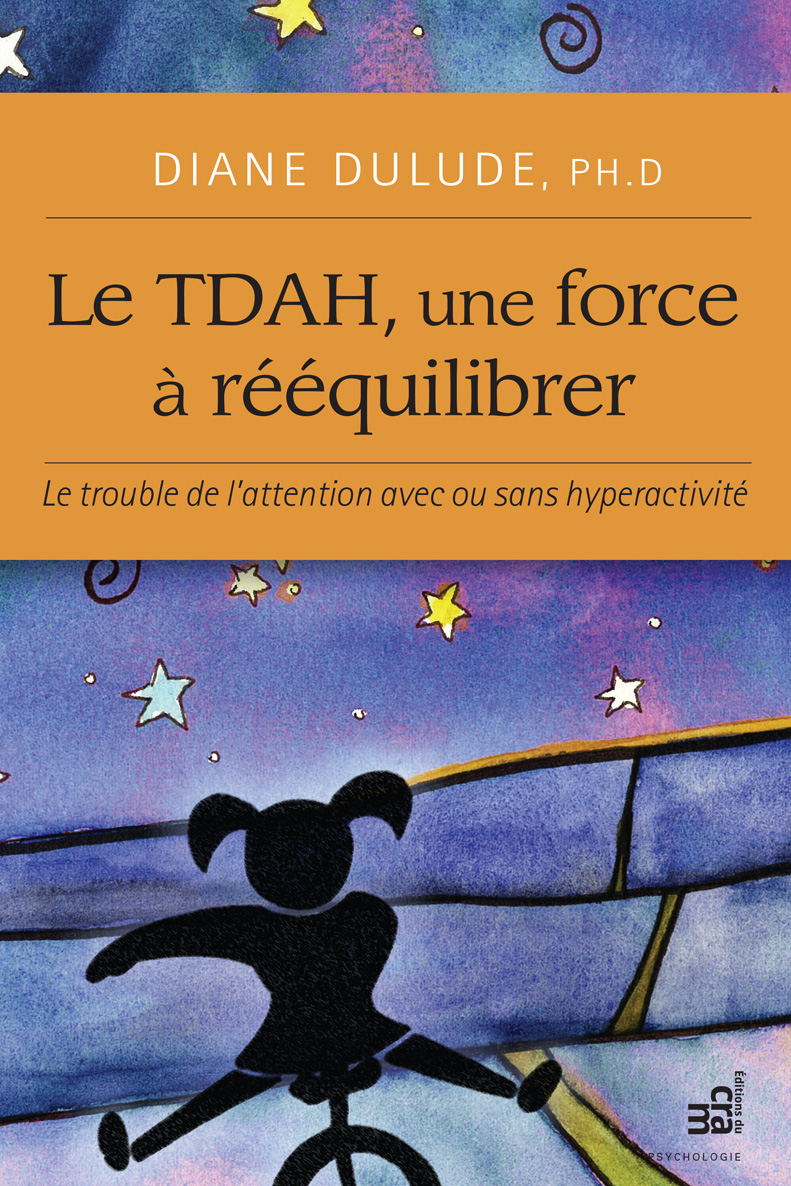 Le TDAH, une force à rééquilibrer : le trouble de l'attention avec ou sans hyperactivité