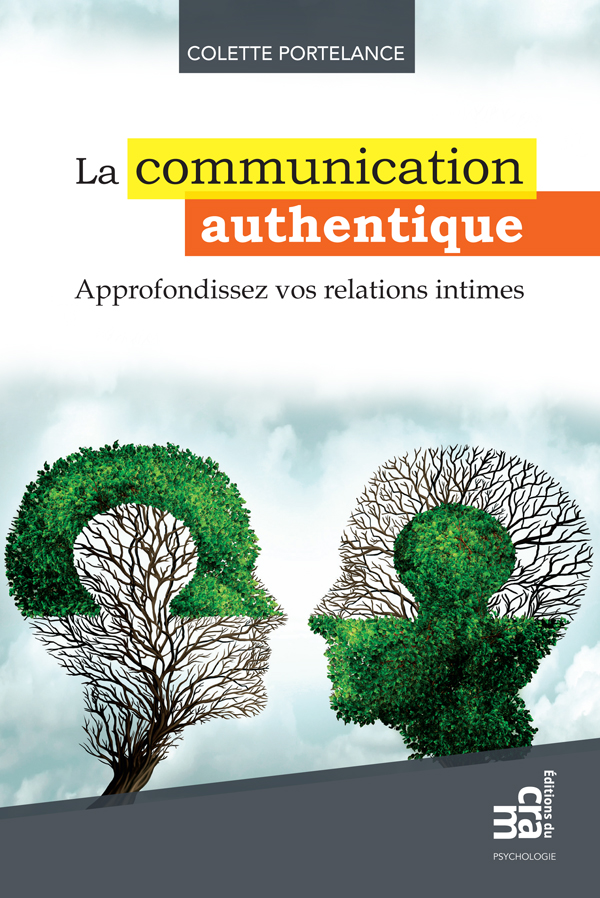 La communication authentique : approfondissez vos relations intimes