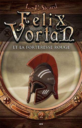 Felix Vortan et la Forteresse rouge.