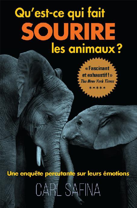 Qu'est-ce qui fait sourire les animaux? : une enquête percutante sur leurs émotions