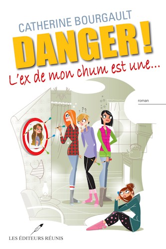 Danger! L'ex de mon chum est une... : roman