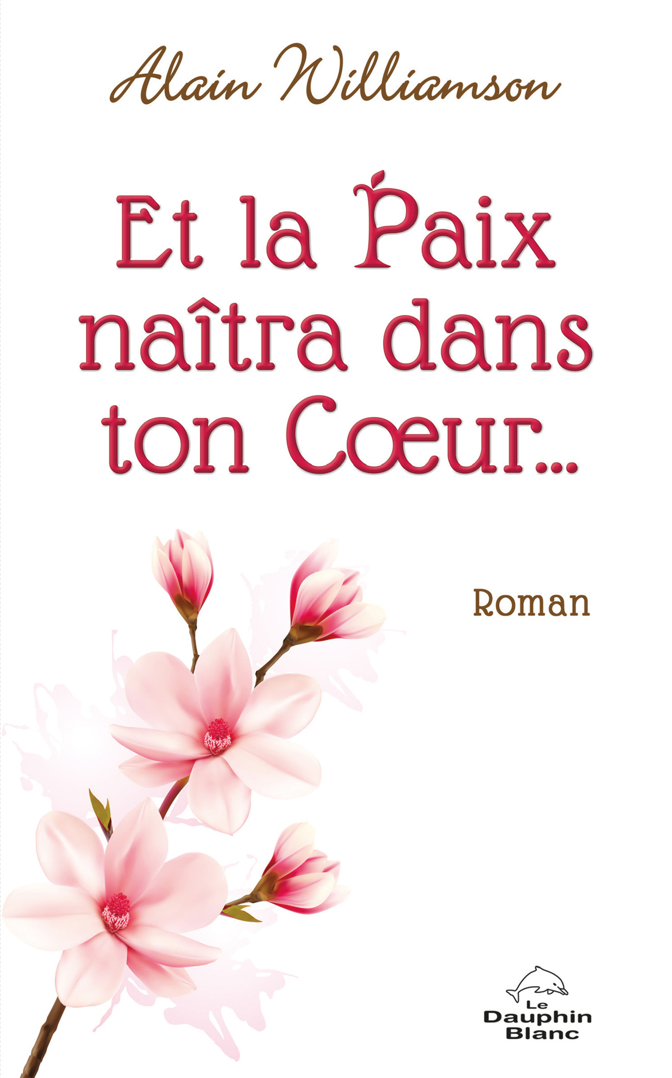 Et la paix naîtra dans ton cœur... : roman