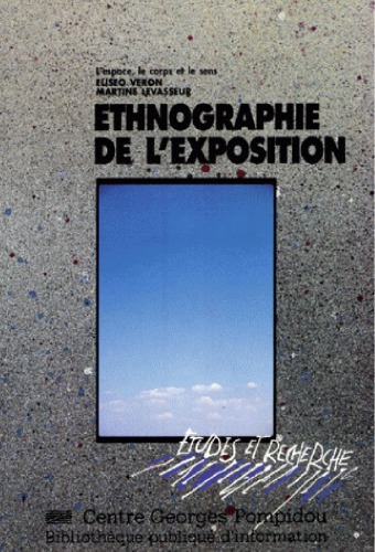 Ethnographie de l'exposition : l'espace, le corps et le sens