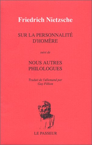 Sur la personnalité d'Homère : suivi de Nous autres philologues