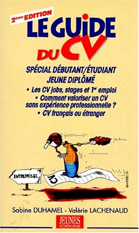 Le guide du CV : spécial débutant/étudiant jeune diplômé