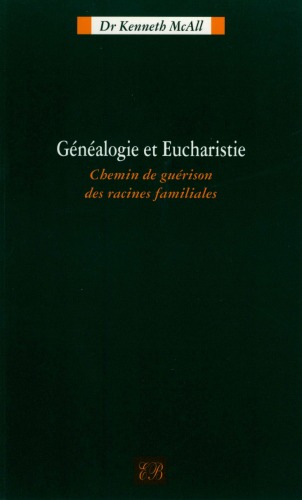 Généalogie et eucharistie : chemin de guérison des racines familiales