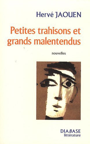 Petites trahisons et grands malentendus : nouvelles