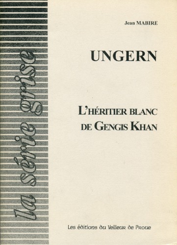 Ungern : l'héritier blanc de Gengis Khan