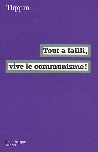 Tout a failli, vive le communisme!