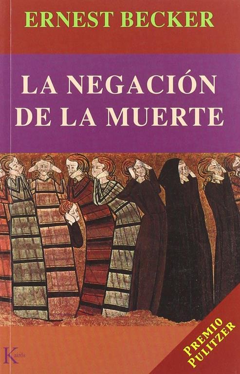 La negaci&oacute;n de la muerte (Spanish Edition)