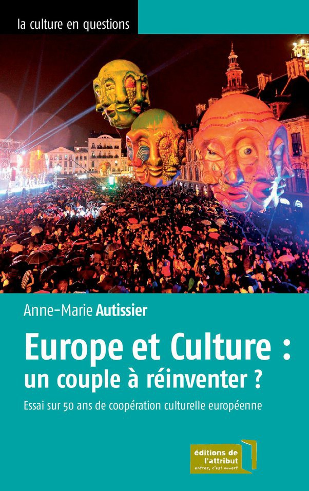 Europe et culture : un couple à réinventer? : essai sur 50 ans de coopération culturelle européenne