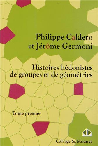 Nouvelles Histoires hédonistes de groupes et de géometries