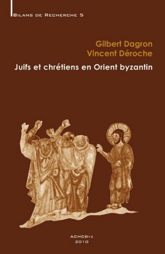 Juifs et chrétiens en Orient byzantin