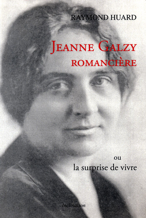 Jeanne Galzy, romancière, ou, La surprise de vivre