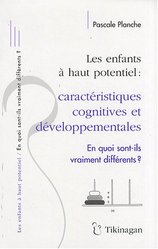 Les enfants à haut potentiel : caractéristiques cognitives et développementales : en quoi sont-ils vraiment différents?