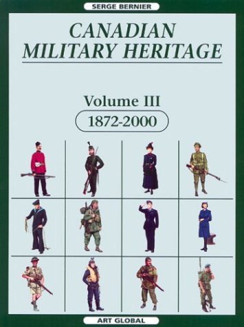 Canadian Military Heritage, 1872 2000 (Vol Iii)