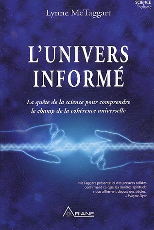 L'univers informé : la quête de la science pour comprendre le champ de la cohérence universelle