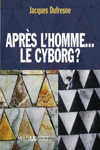 Après l'homme-- le cyborg?