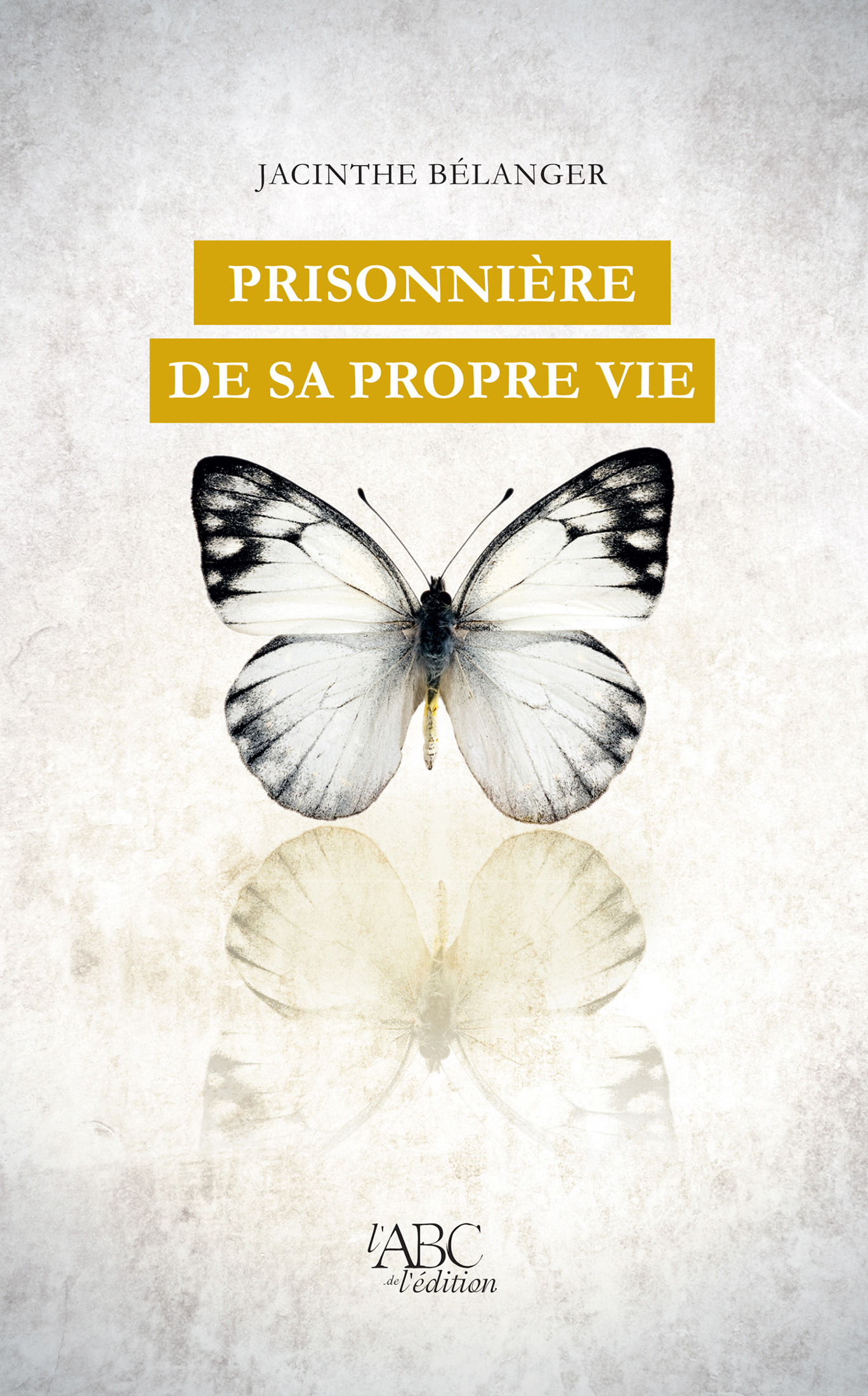 Prisonnière de sa propre vie : récit biographique