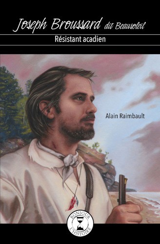 Joseph Broussard Dit Beausoleil : Ršistant Acadien : Ršistant Acadien.