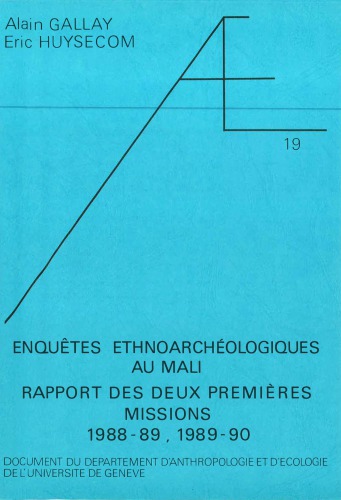 Enquêtes ethnoarchéologiques au Mali : rapport des deux premières missions (1988-89, 1989-90)